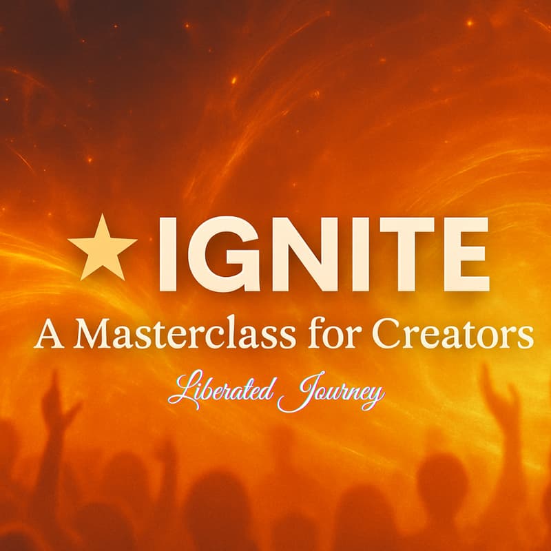 Cover Image for ⭐ IGNITE: A Masterclass for Creators Ready to Stop Overworking & Start Receiving