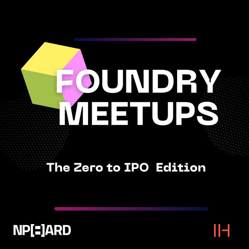 Cover Image for Foundry Meetups: Zero to IPO Edition