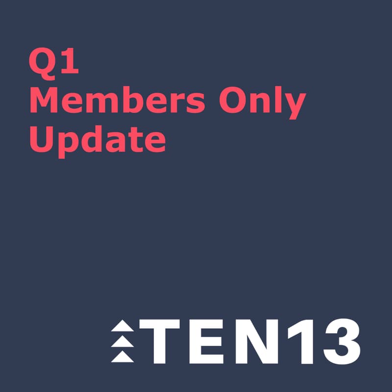 Cover Image for TEN13 Q1 Members Only Update