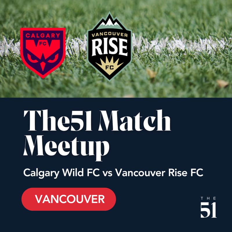 Cover Image for The51 Member Match Meetup: Calgary Wild vs Vancouver Rise
