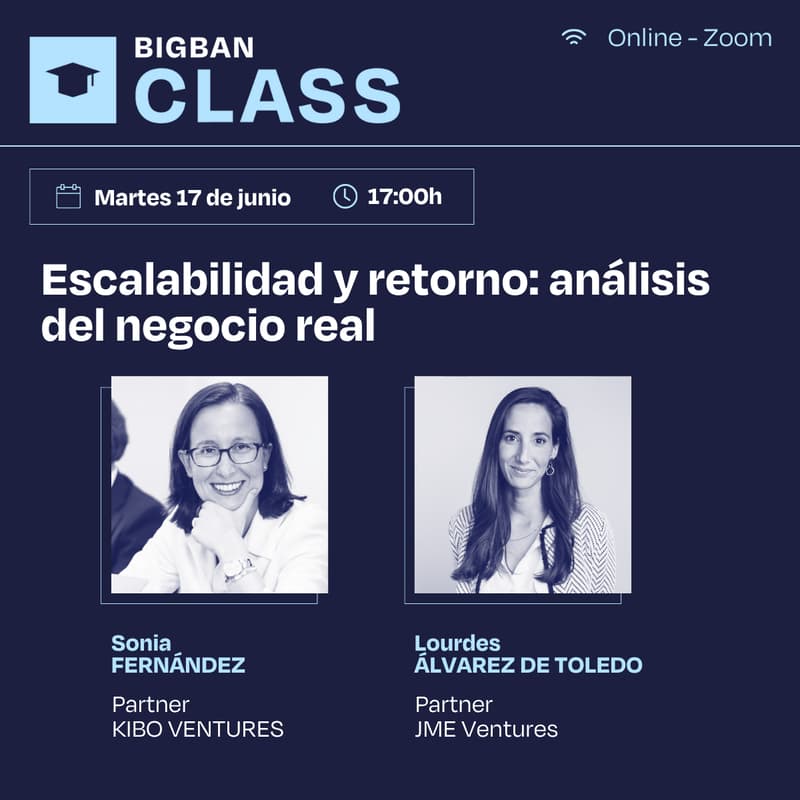 Cover Image for BIGBAN Class | Escalabilidad y retorno: análisis del negocio real