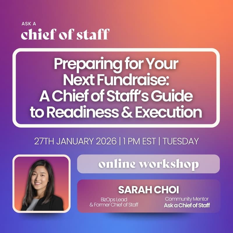 Cover Image for Ask a Chief of Staff: Preparing for Your Next Fundraise: A Chief of Staff’s Guide to Readiness & Execution