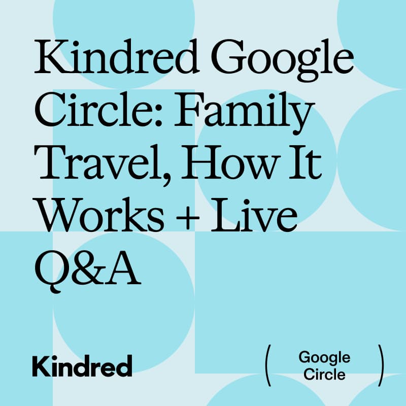 Cover Image for Kindred Google Circle: Family Travel, How It Works + Live Q&A