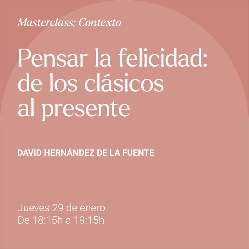 Cover Image for «Pensar la felicidad: de los clásicos al presente», con David Hernández de la Fuente (Streaming)