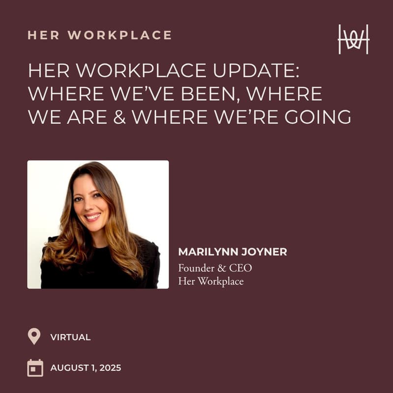 Cover Image for Her Workplace Virtual Update: Where We’ve Been, Where We Are & Where We’re Going led by Our Founder *members only