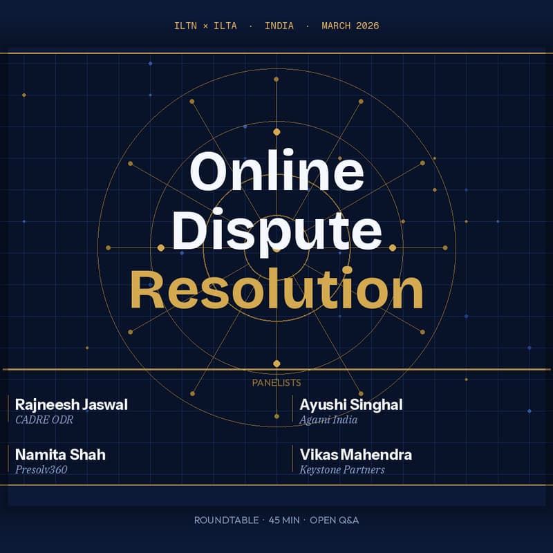 Cover Image for ILTN × ILTA India | Online Dispute Resolution: Lessons the World Can Learn from India