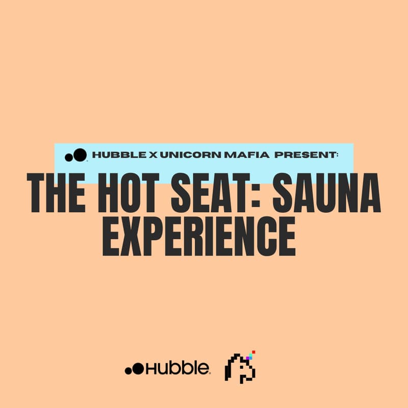Cover Image for The Hot Seat: Sauna Experience w/ Unicorn Mafia x Hubble