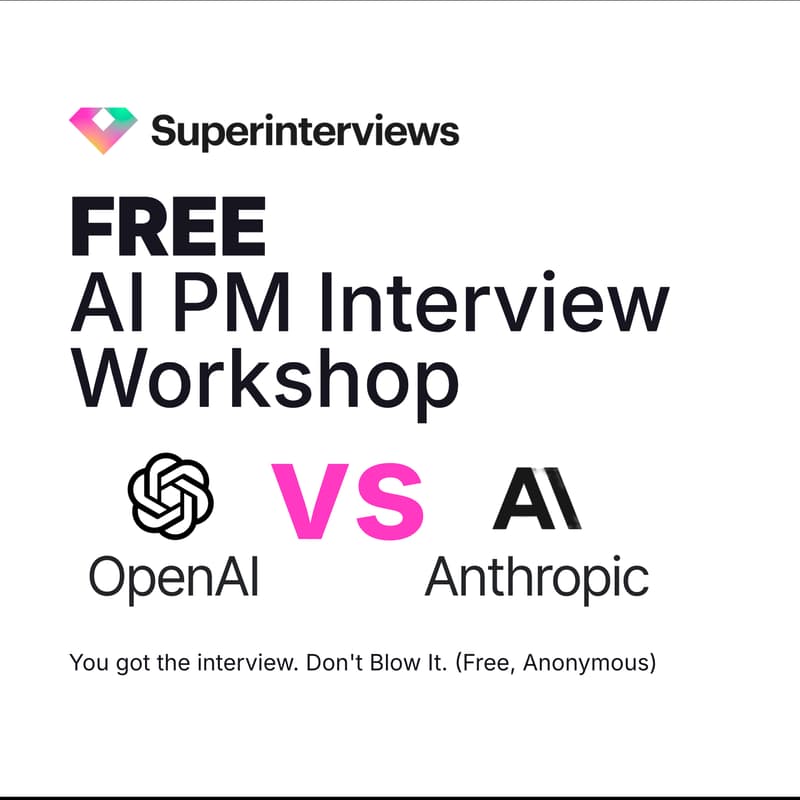 Cover Image for FREE WORKSHOP: OpenAI vs Anthropic--Interview Playbook on $300K+ AI PM Roles