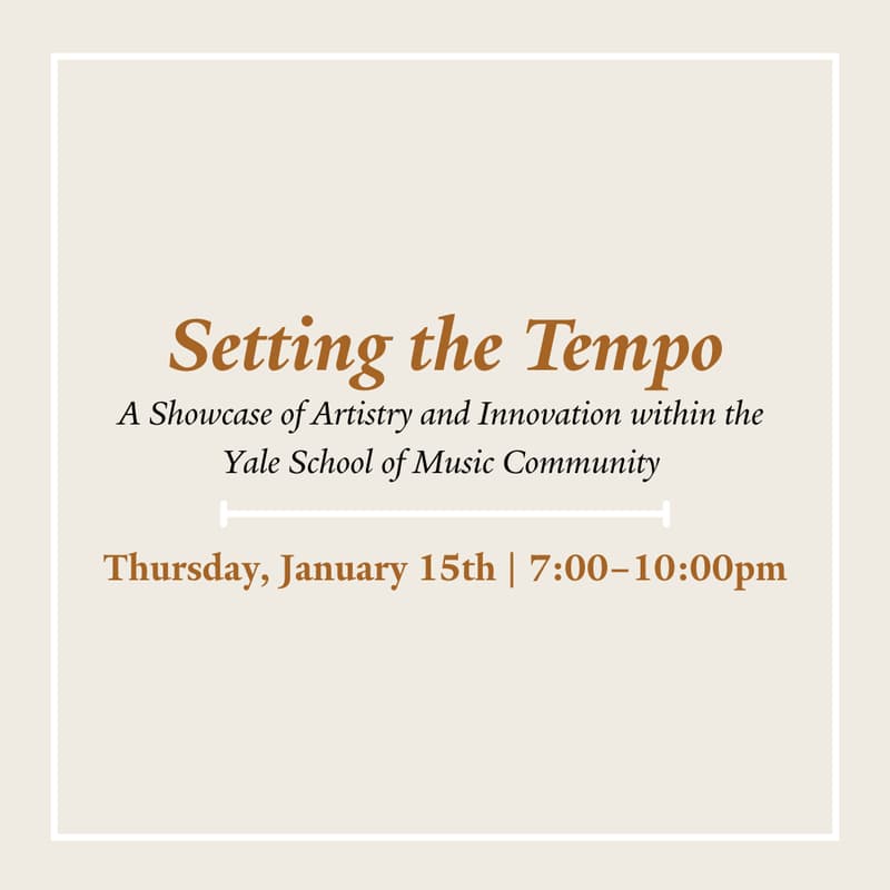 Cover Image for Setting the Tempo: A Showcase of Artistry and Innovation within the Yale School of Music Community
