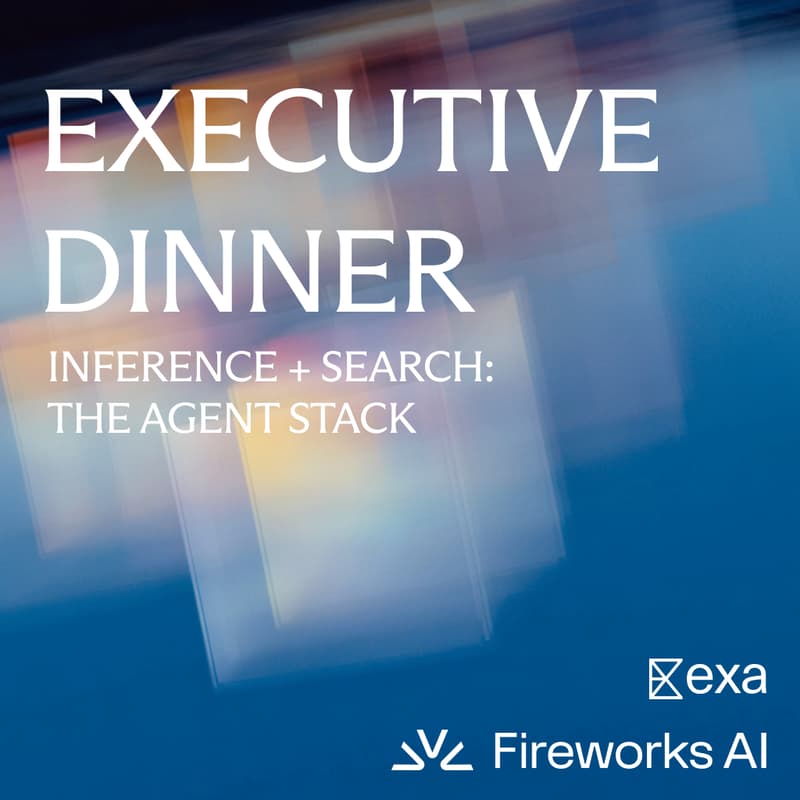 Cover Image for Executive Dinner with Exa and Fireworks. Inference + Search: The Agent Stack
