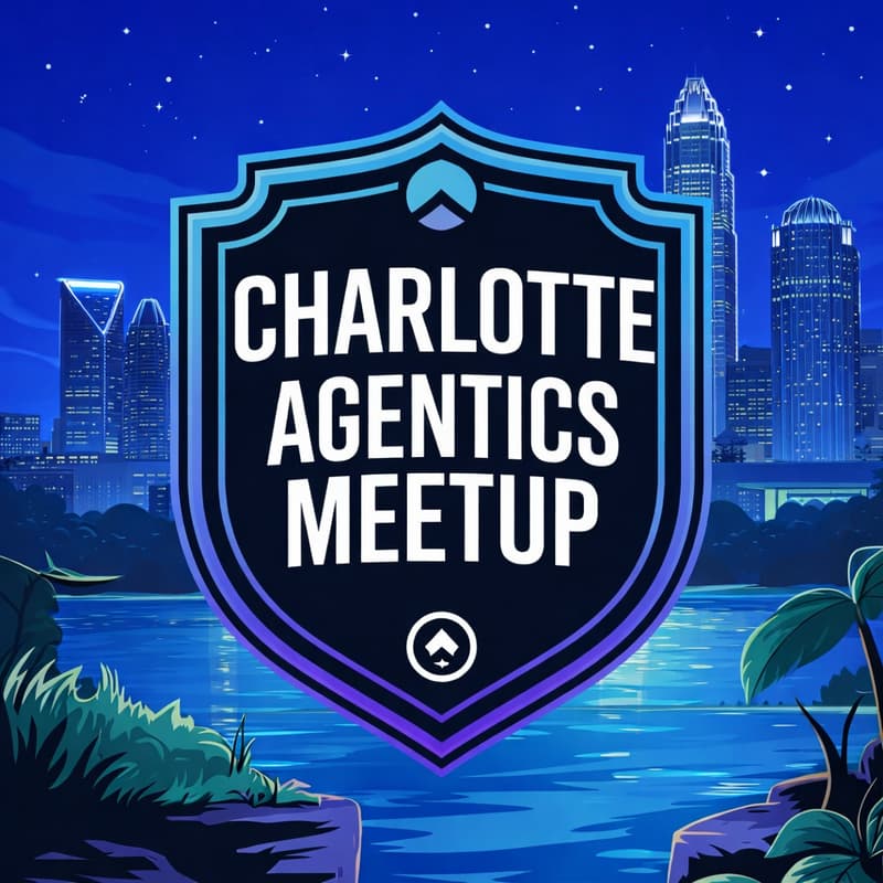 Cover Image for Charlotte Agentics Foundation Meetup