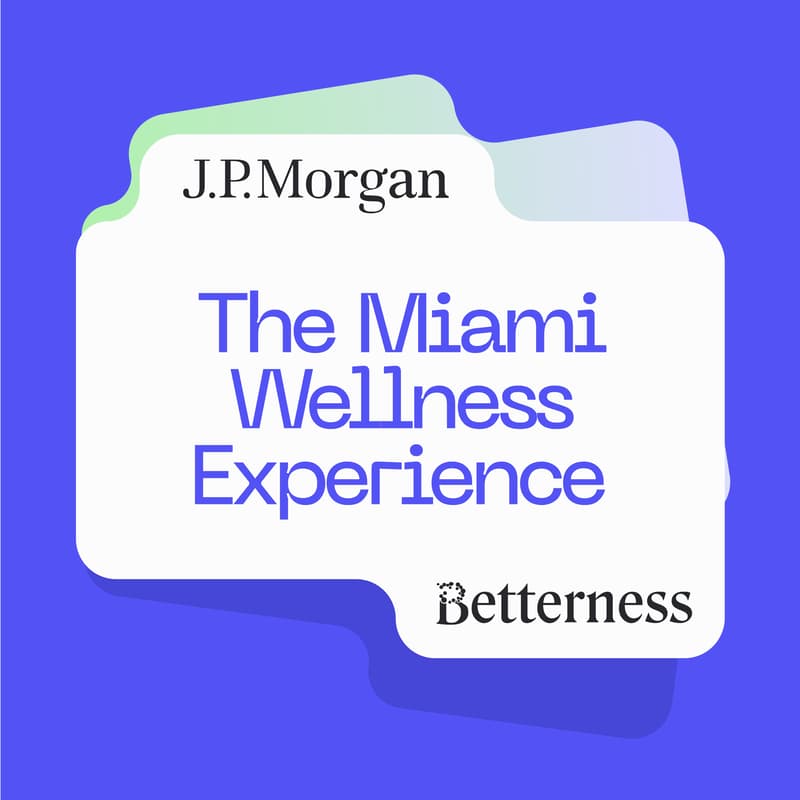 Cover Image for The Miami Wellness Experience by JP Morgan & Betterness