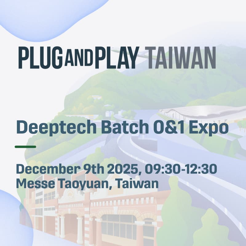 Cover Image for [UPDATED] Plug and Play Taiwan | Taoyuan Deeptech Expo (December 9th)