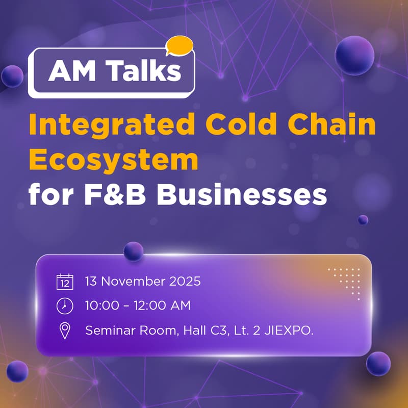Cover Image for AM Talks - Building an Integrated Cold Chain Ecosystem: Collaboration to Maintain Quality, Efficiency, and Growth of F&B Businesses
