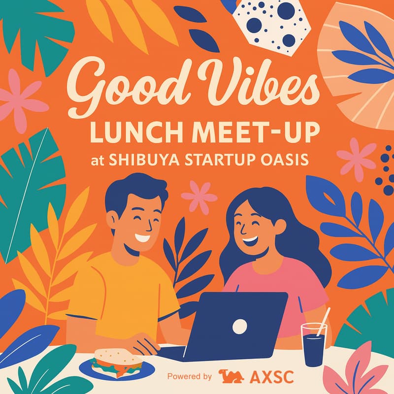 Cover Image for Good Vibes Lunch Meet-up at ​SHIBUYA STARTUP OASIS