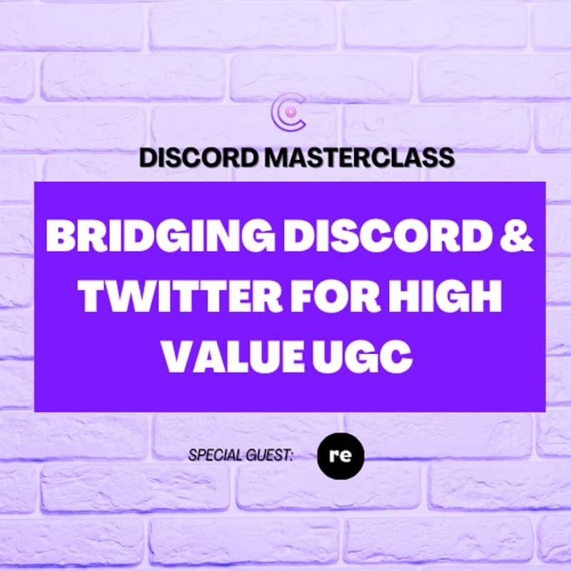 Cover Image for Masterclass: Bridging Discord & Twitter for High-Value UGC (feat. Re Protocol)