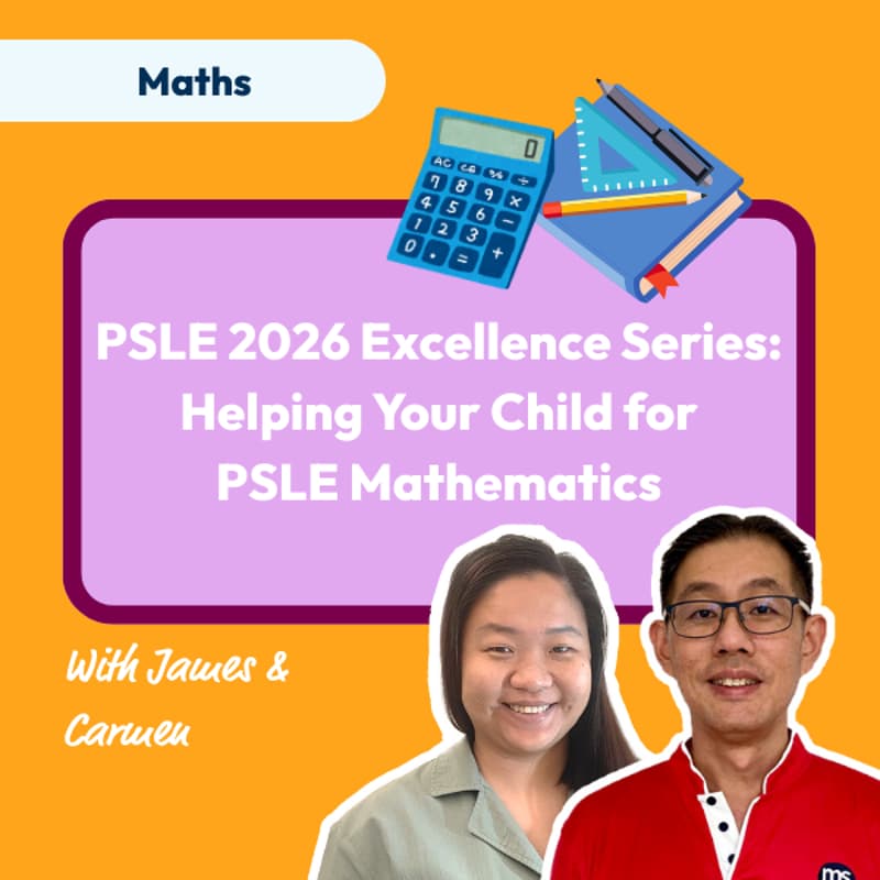 Cover Image for PSLE 2026 Excellence Series - Helping Your Child for PSLE Mathematics with Head of Mathematics James Wong
