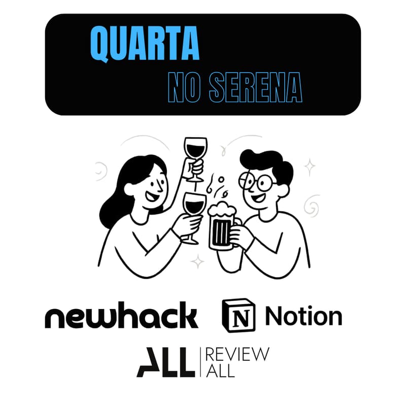 Cover Image for #026 - Quarta no Serena: NewHack & Notion - Powered by Review ALL
