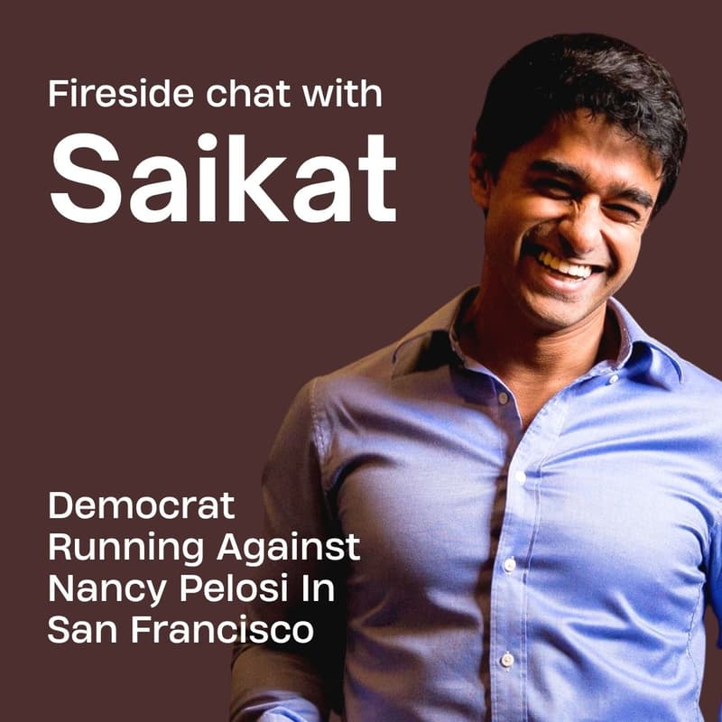 Cover Image for Fireside chat with Saikat, Congressional Candidate In San Francisco