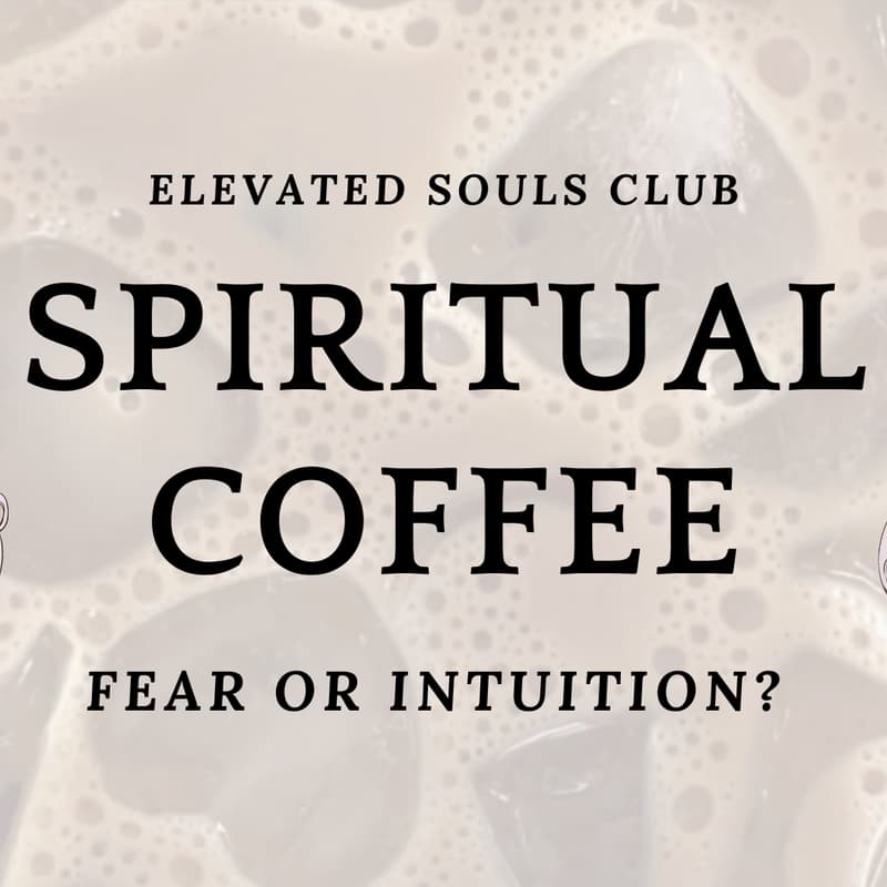 Cover Image for ☕️ 4/10 Spiritual Coffee - Fear or Intuition?