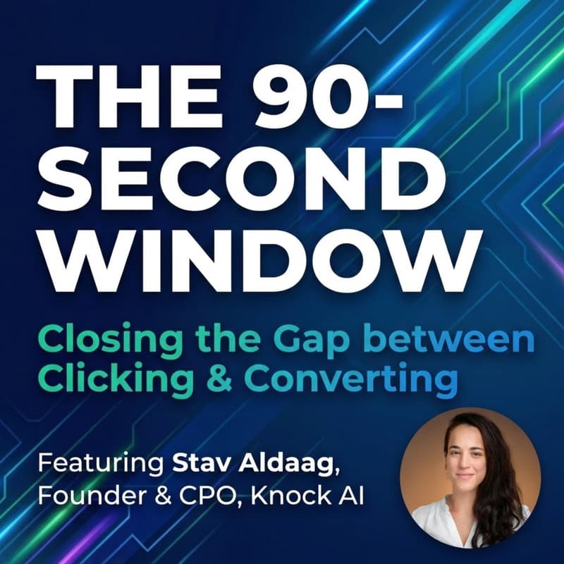 Cover Image for The 90-Second Window: Closing the Gap Between Clicking and Converting