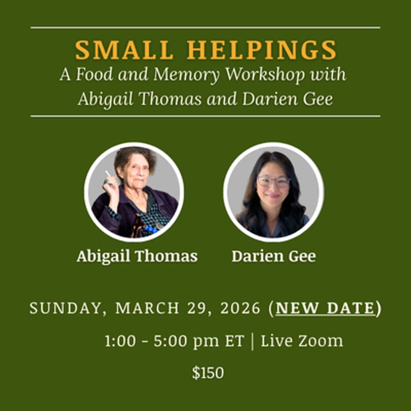Cover Image for Small Helpings: A Food and Memoir Workshop with Abigail Thomas & Darien Gee