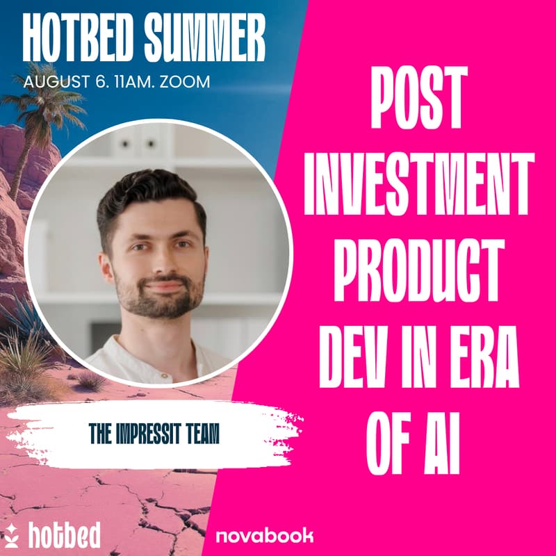 Cover Image for Hotbed Summer - Post-Investment Product Dev in an Era of AI