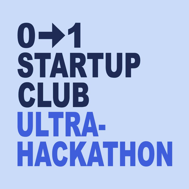 Cover Image for 0-1 Ultra-hackathon Sign Up - Closed