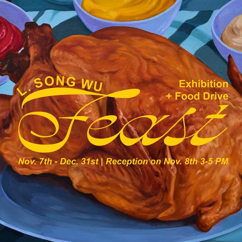 Cover Image for FEAST - L. Song Wu Opening at Johansson Projects