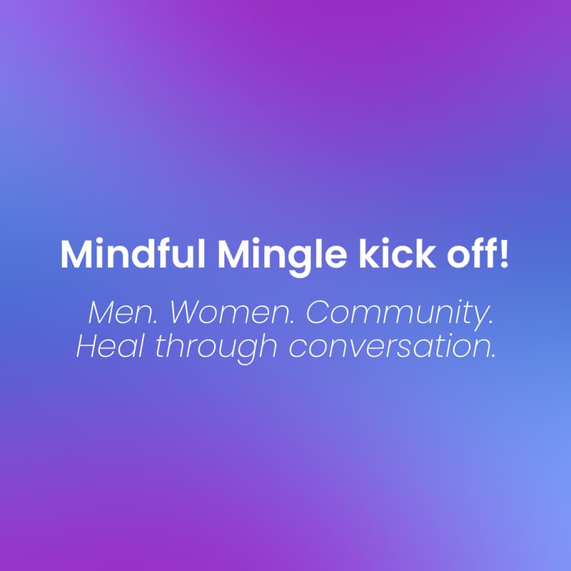 Cover Image for Mindful Mingle Kick Off - bridging the gap between men and women