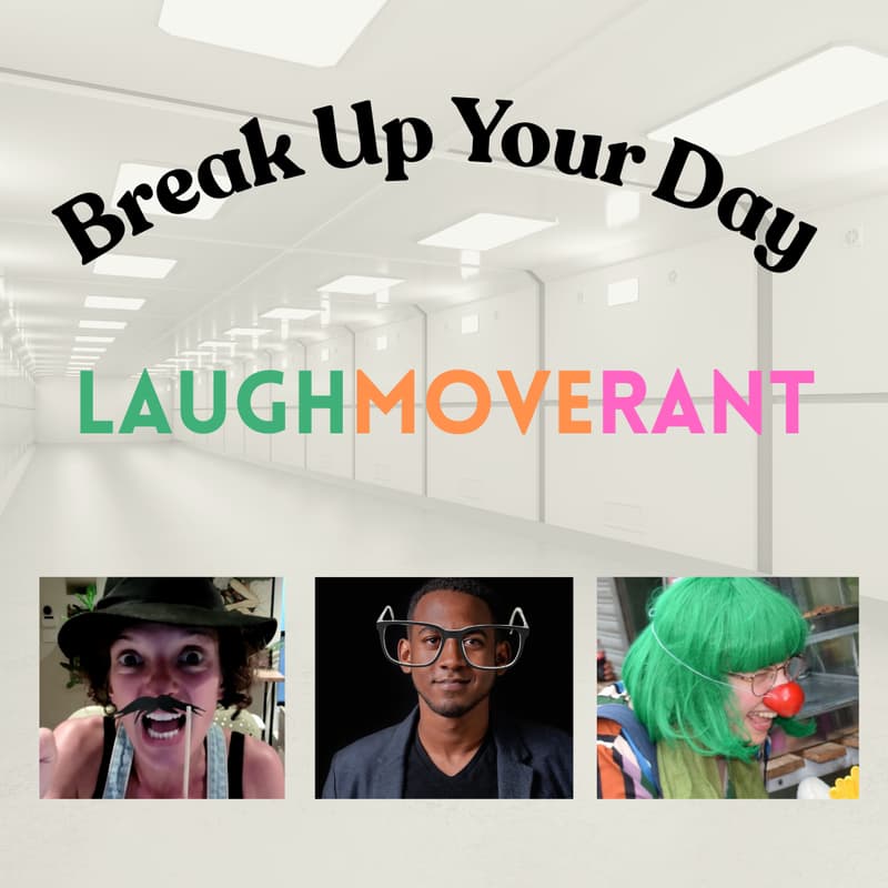 Cover Image for Break Up Your Day: Laugh, Move or Rant