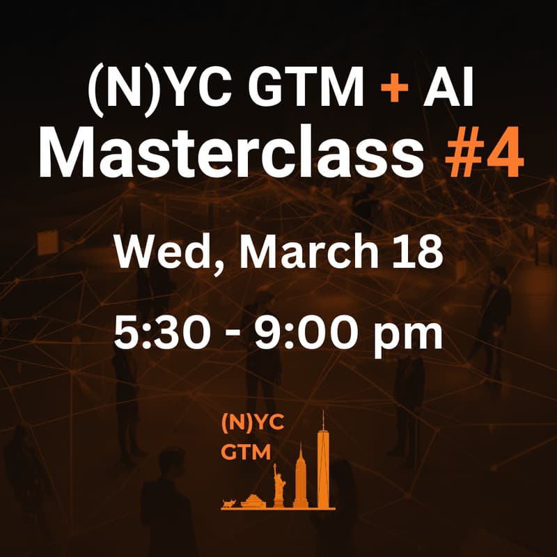 Cover Image for (N)YC GTM+AI Masterclass #4
