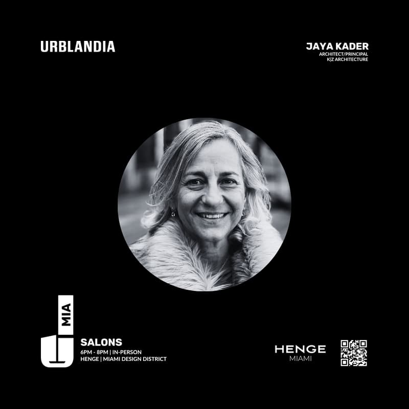 Cover Image for Urblandia | MIA | SALONS — Jaya Kader, AIA, LEED AP