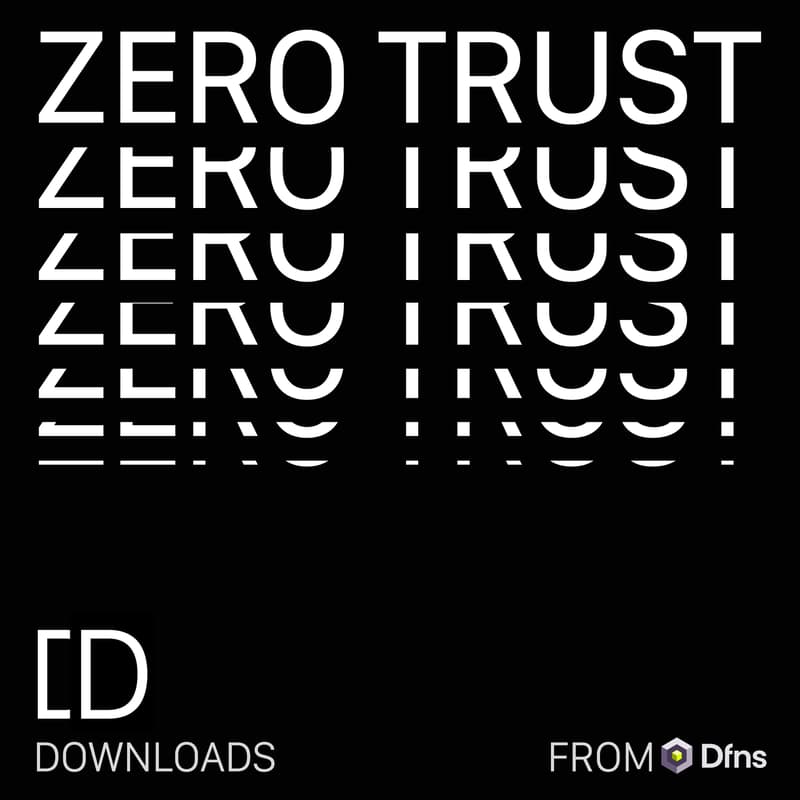Cover Image for Dfns Downloads <Zero Trust>