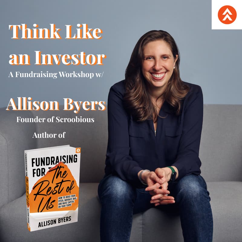 Cover Image for Think Like an Investor: A Startup Fundraising Workshop with Allison Byers