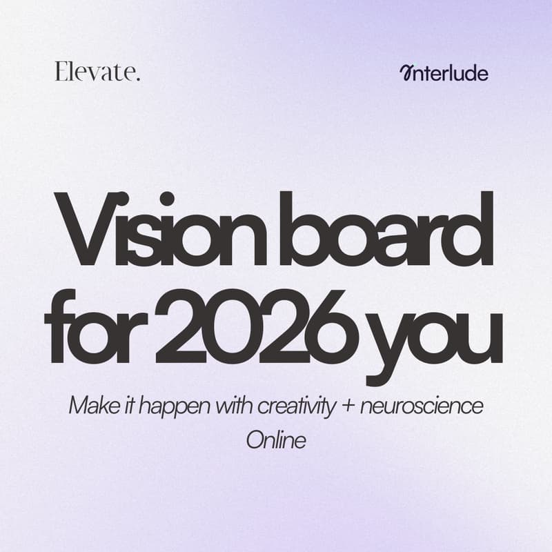 Cover Image for Elevate x interlude ✨ Vision boarding workshop: design 2026 with neuroscience + creativity [online]