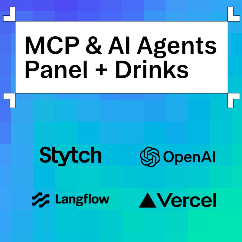 Cover Image for MCP & AI Agents: Drinks + Panel with OpenAI, Langflow, Vercel, & Stytch