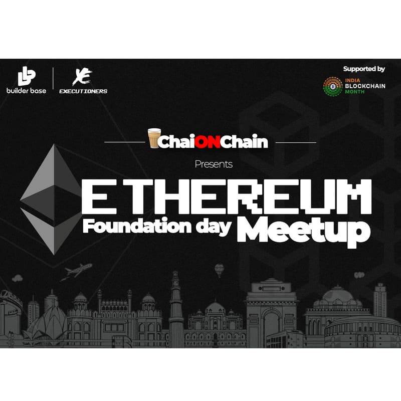 Cover Image for 🎉 Chai onChain: Ethereum Foundation Day Meetup – 10 Years of Decentralization
