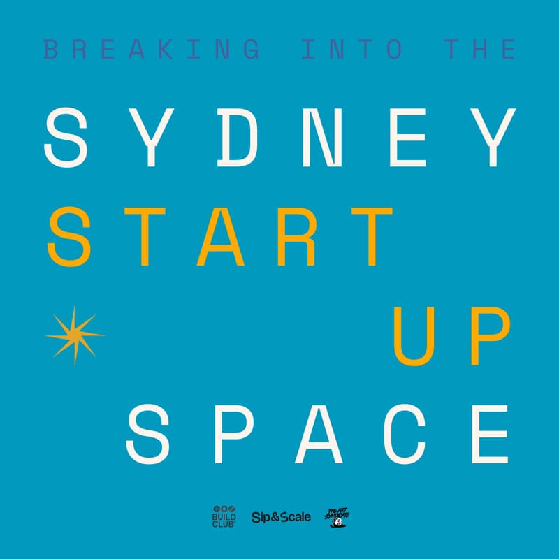 Cover Image for Sip & Scale x Build Club | Episode 3: Breaking Into The Sydney Startup Space