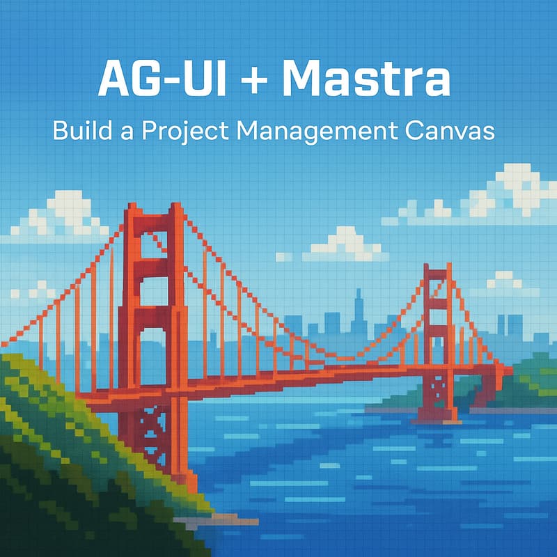Cover Image for AG-UI + Mastra: Build a Project Management Canvas