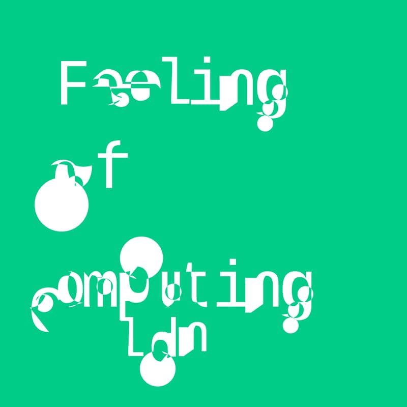 Cover Image for feeling of computing | london, april