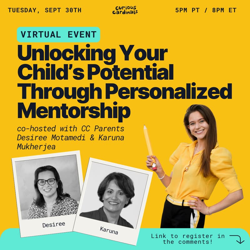 Cover Image for Unlocking Your Child’s Potential Through Personalized Mentorship co-hosted by Desiree Motamedi & Karuna Mukherjea