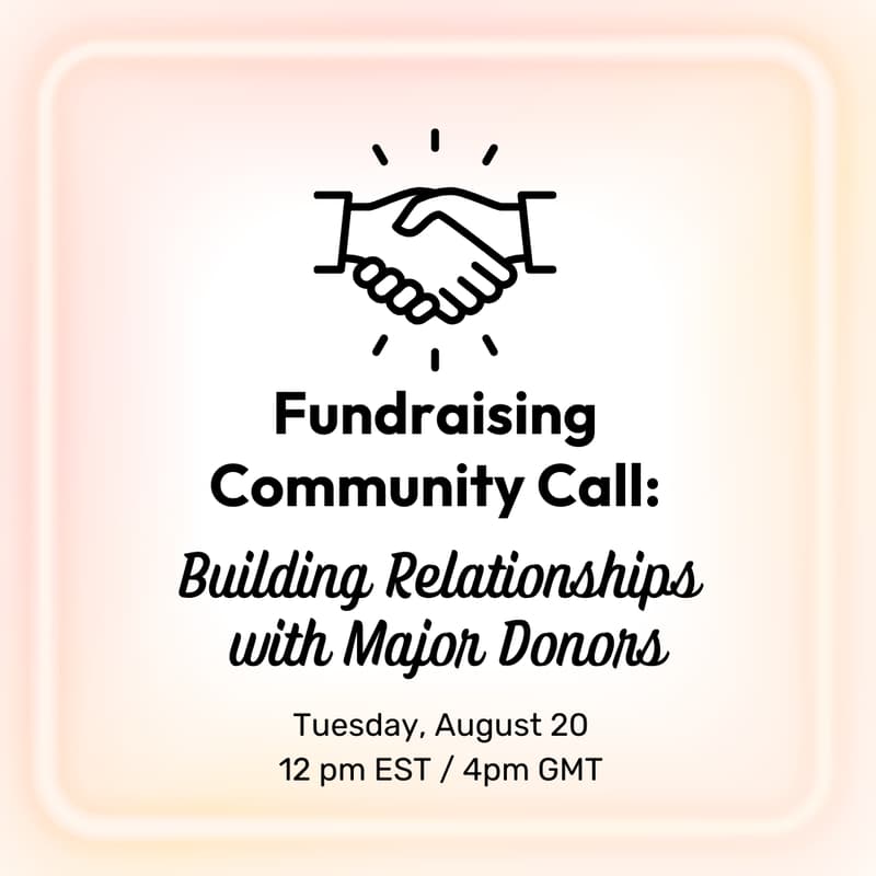 Cover Image for Hive Fundraising Community Call - Building Relationships with Major Donors