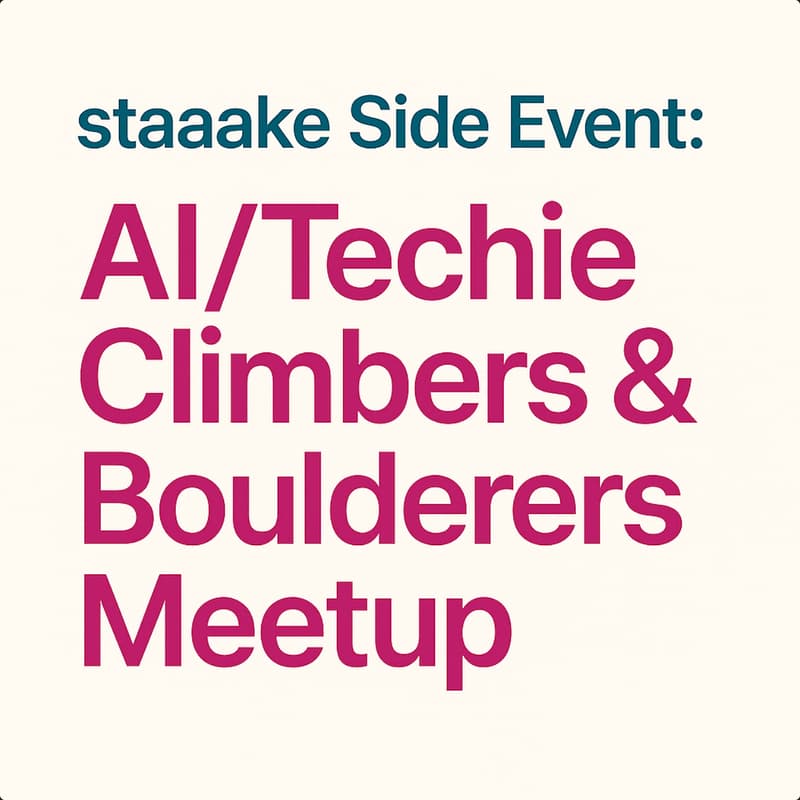 Cover Image for staaake Side Event: AI/Techie Climbers & Boulderers Meet up