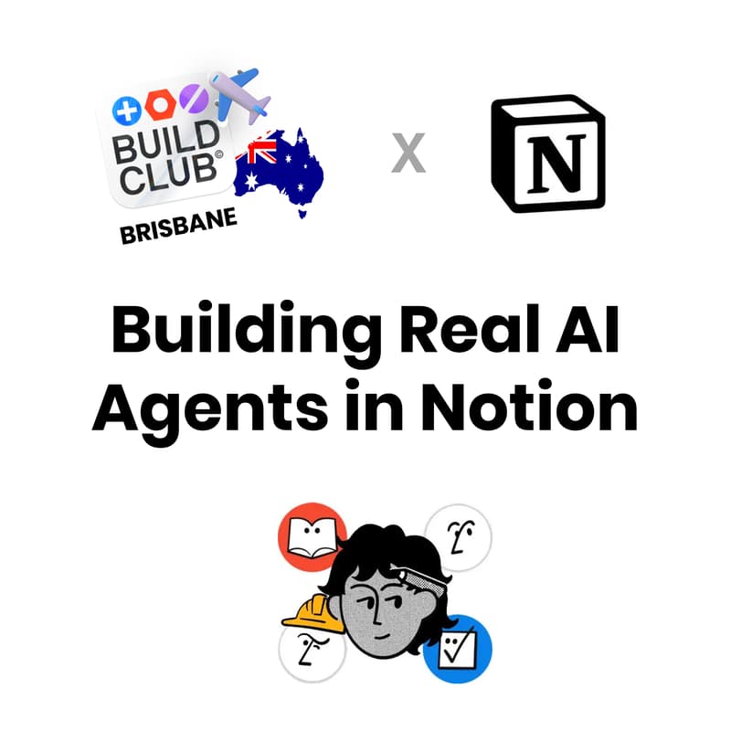 Cover Image for Building Real AI Agents in Notion 🙆🏻 @Brisbane