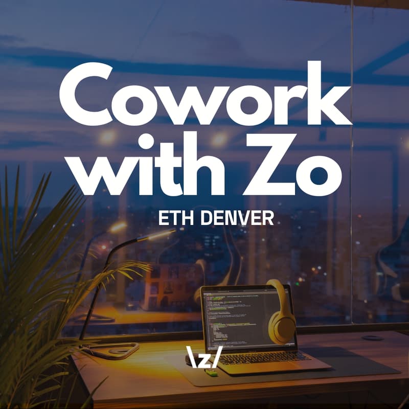 Cover Image for Co-work with Zo (ETH DENVER)