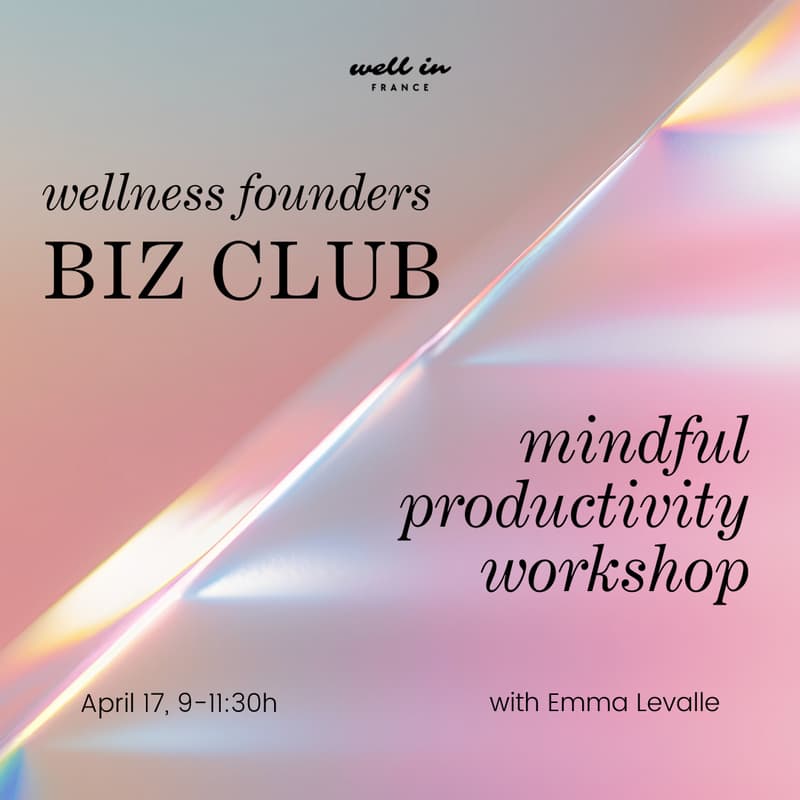 Cover Image for Biz Breakfast + Mindful Productivity Workshop with Emma Lavelle x Well in France