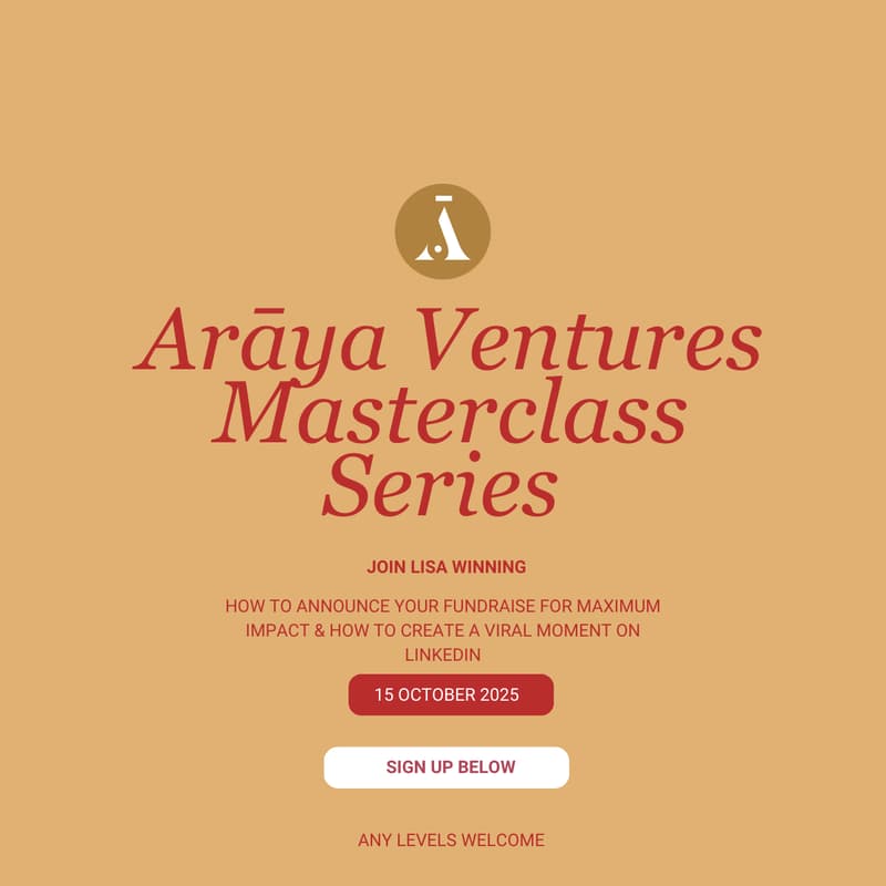 Cover Image for Arāya Ventures Masterclass Series - How To Announce Your Fundraise for Maximum Impact & How To Create a Viral Moment on LinkedIn