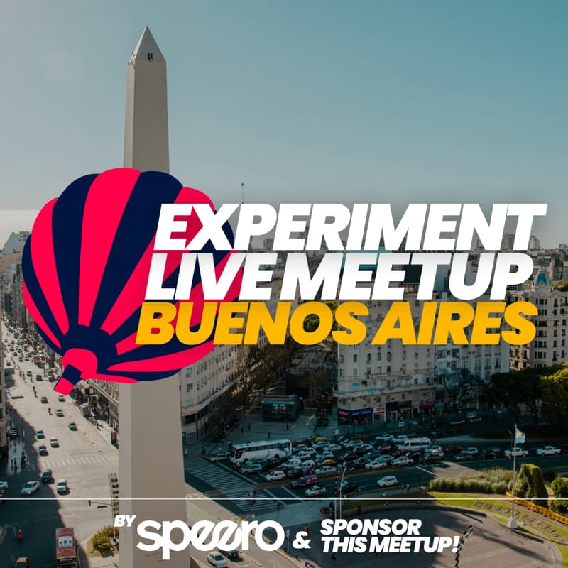 Cover Image for Experiment Live Meetup Buenos Aires