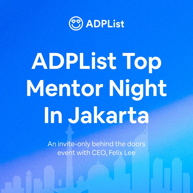 Cover Image for ADPList Exclusive Mentor Night in Jakarta (with CEO, Felix Lee)